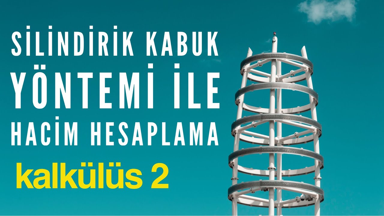 Kalk&uuml;l&uuml;s 2 ❖ Silindirik Kabuk Y&ouml;ntemi ile Hacim Hesaplama ❖ Volume Shell Method