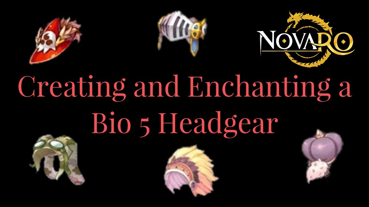 [NovaRO] - Making and Enchanting a Bio 5 Headgear