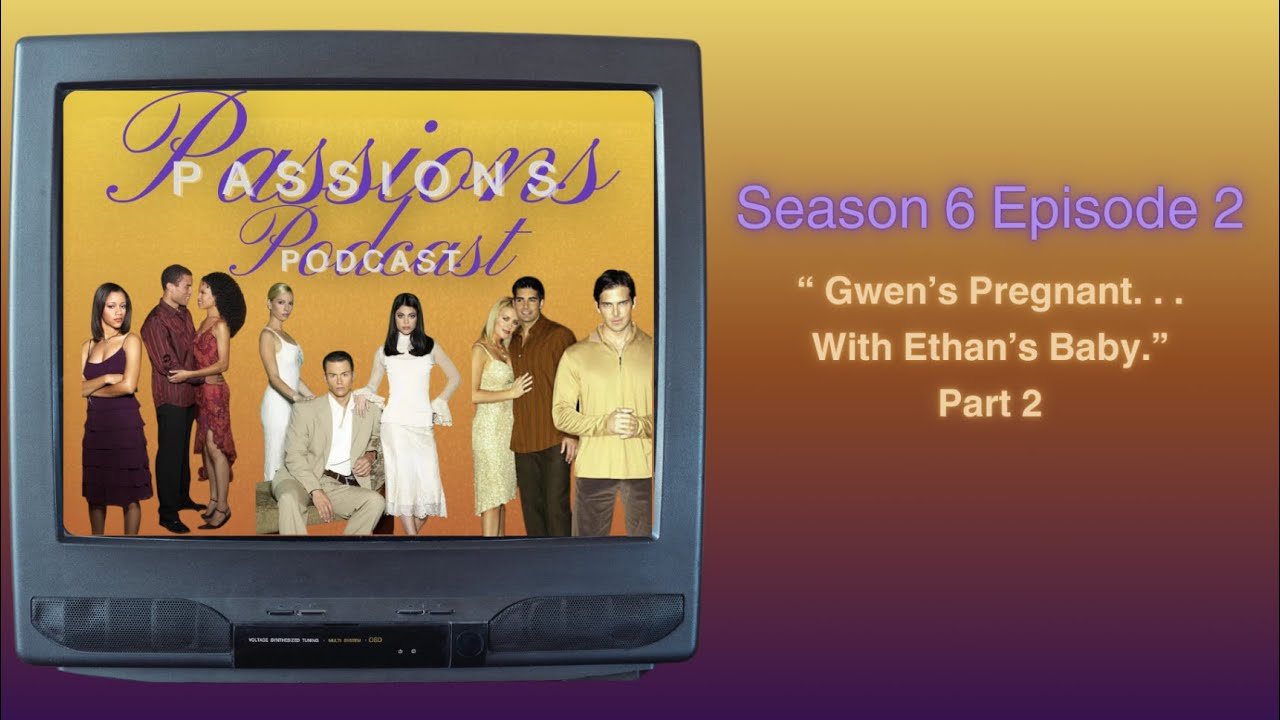 Passions Podcast: Season 6 Ep. 2 