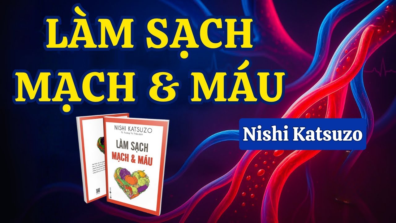 Làm Sạch Máu – Bí Quyết Sống Lâu Khỏe Mạnh Từ Triết Lý Nishi-Shiki