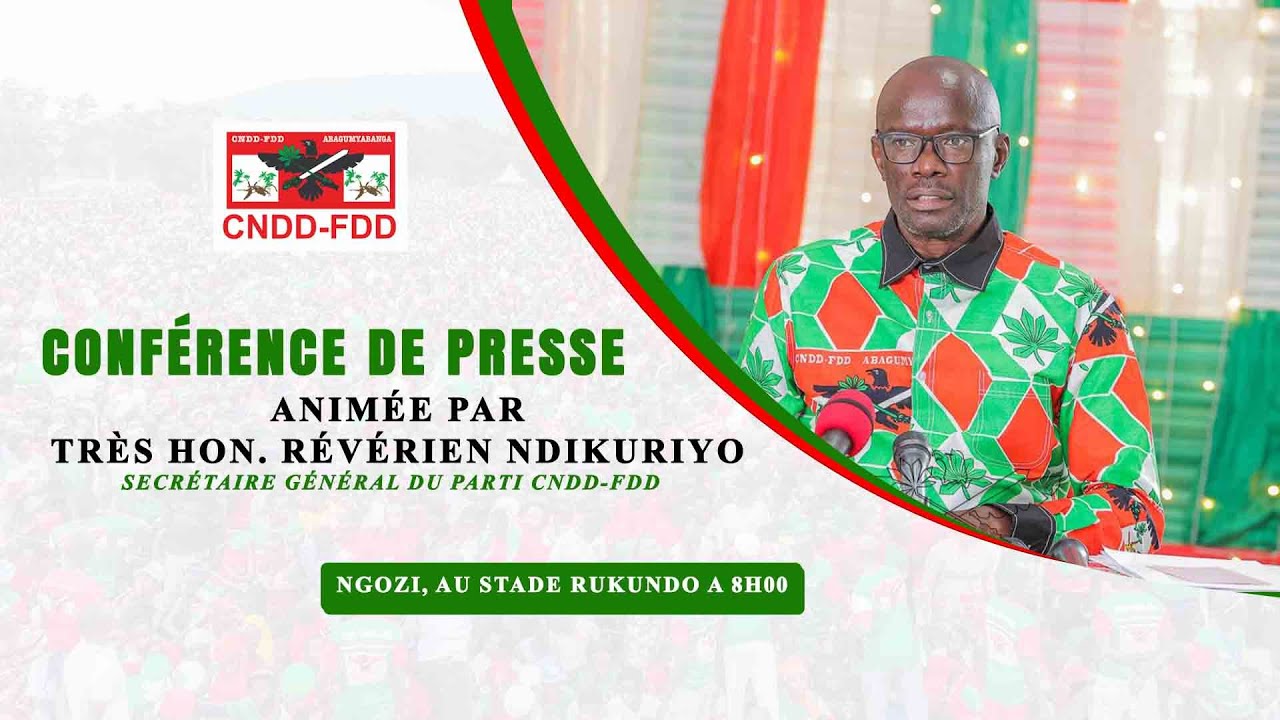 Conférence de presse animée par Très Hon. Révérien NDIKURIYO, Secrétaire général du Parti CNDD-FDD.