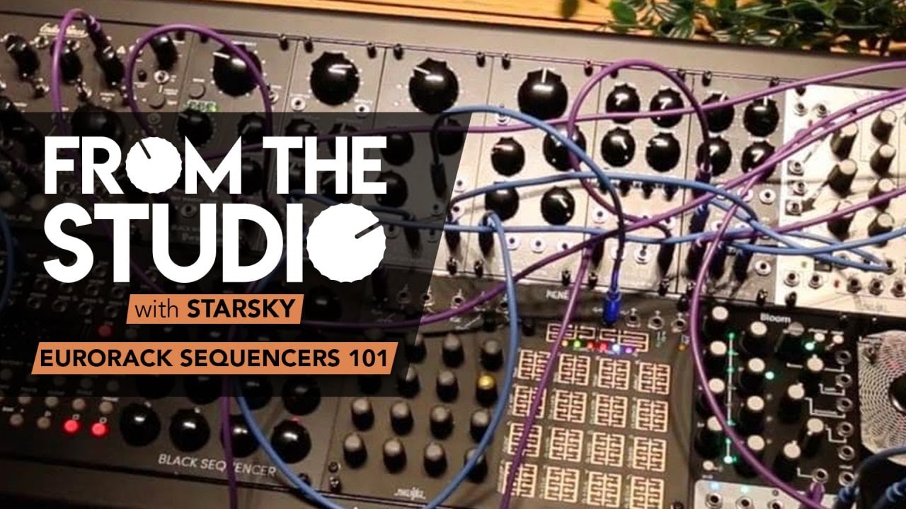 From The Studio - Eurorack Sequencers 101