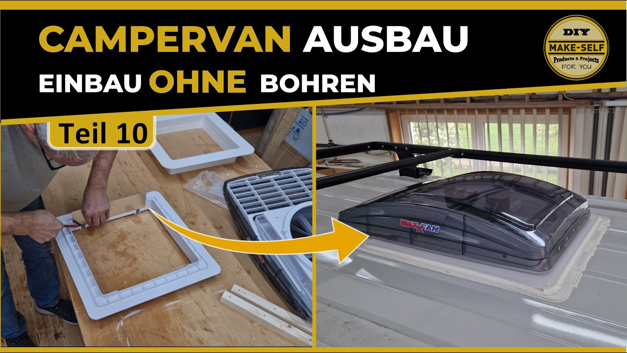 😉#10 🚐 Neue Idee: Maxxfan ohne Bohren einbauen – Einfach, sicher & dauerhaft