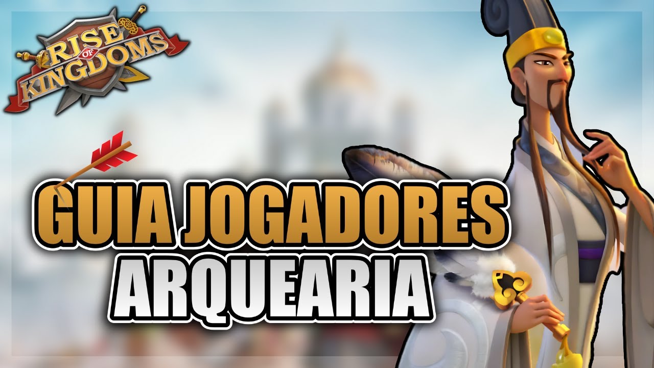 GUIA PARA JOGADORES DE ARQUEARIA ATUALIZADO [JAN 2025] - RISE OF KINGDOMS