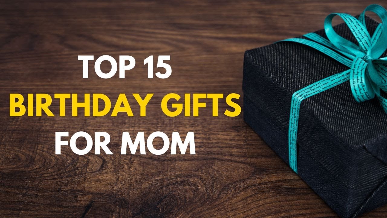 Top 15 Birthday Gifts For Mom 2025 | Best Gifts For Mom | Gift Ideas For Mom | Mom Birthday Gifts