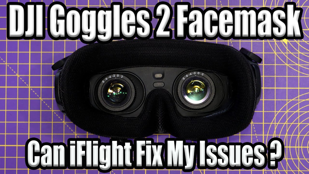 iFlight DJI FPV Goggles 2 Facemasks - Can It Fix DJI Bad Design?