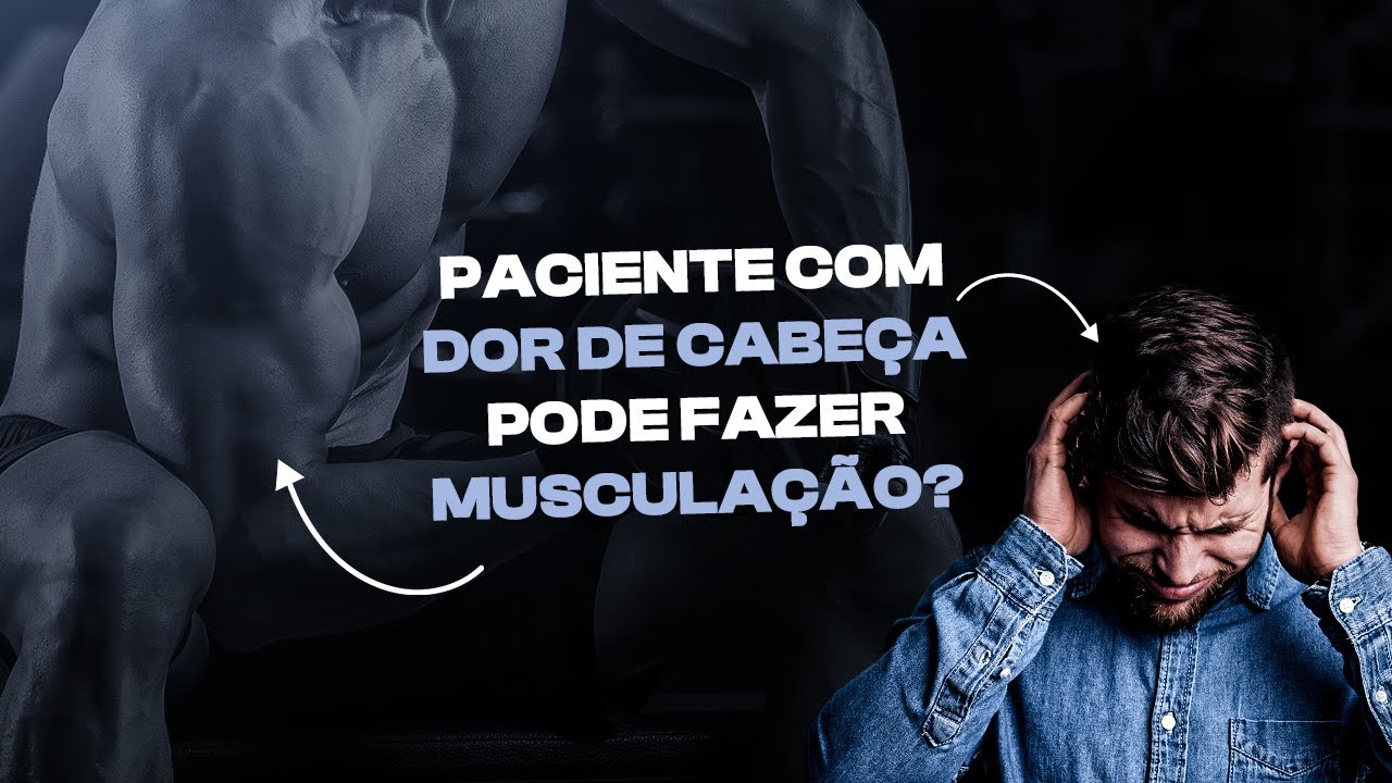 Paciente com dor de cabeça pode fazer musculação?