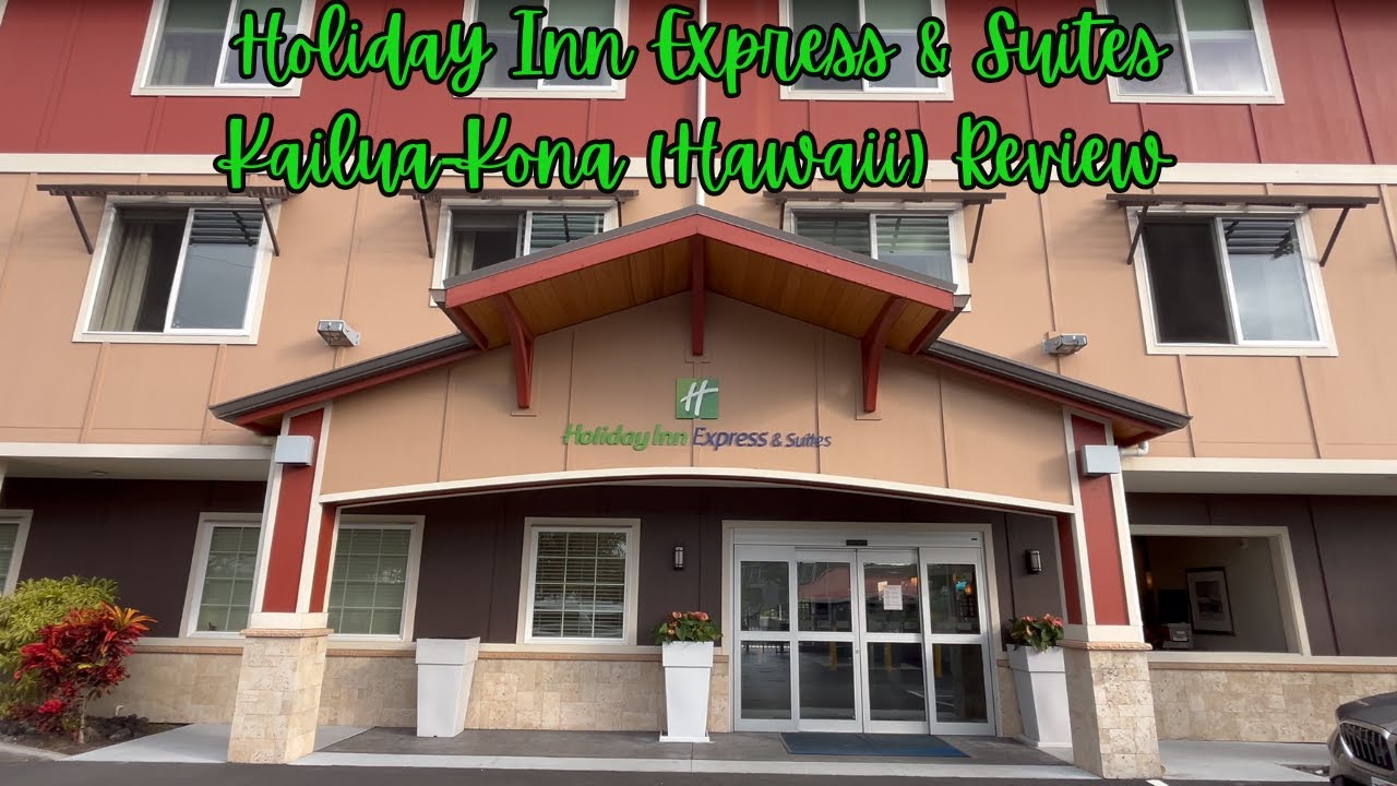 Holiday Inn Express & Suites Kailua-Kona (Hawaii) Review