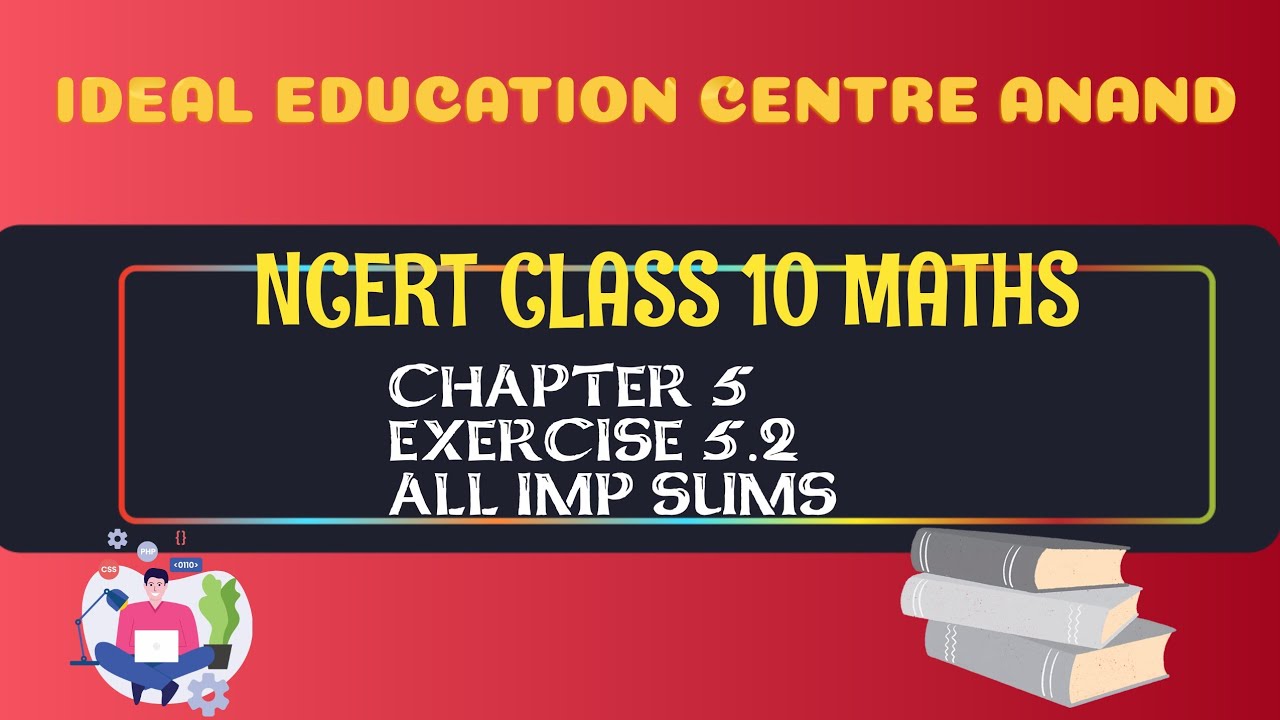 NCERT CLASS 10 MATHS CHAPTER 5 EXERCISE 5.2 IMP SUMS