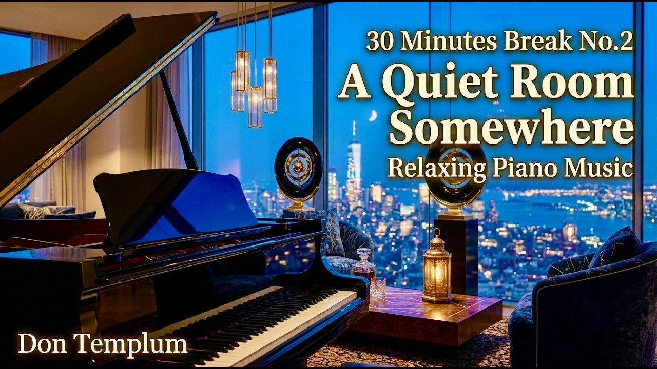30 Minute Break No.2  I A Quiet Room Somewhere I Relaxing Piano Music #pianomusic #smooth #jazzvibes