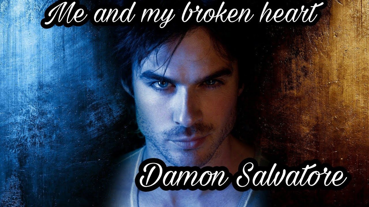 Damon Salvatore   Me an my broken heart