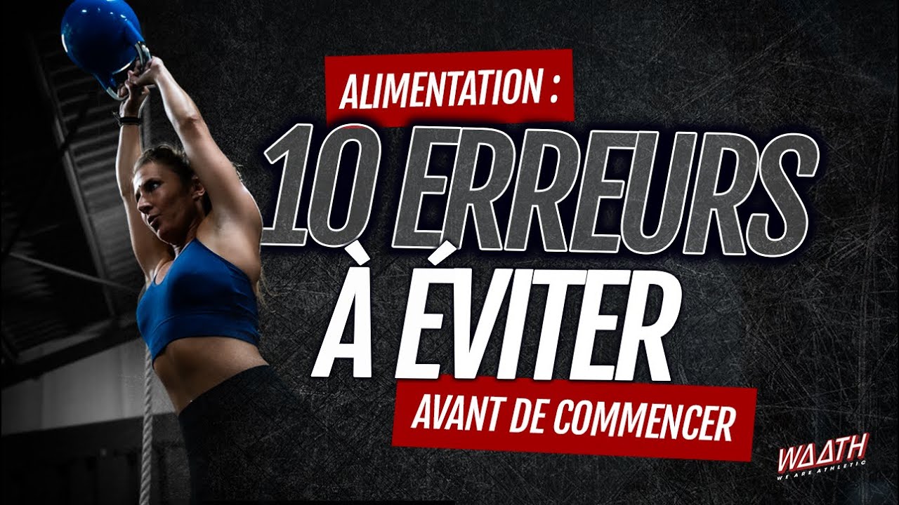 Alimentation : les 10 erreurs à éviter avant de commencer