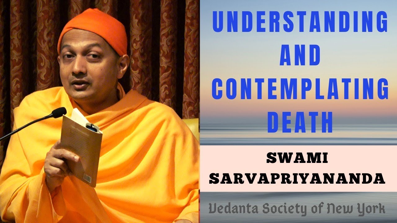 Understanding and Contemplating Death | Swami Sarvapriyananda