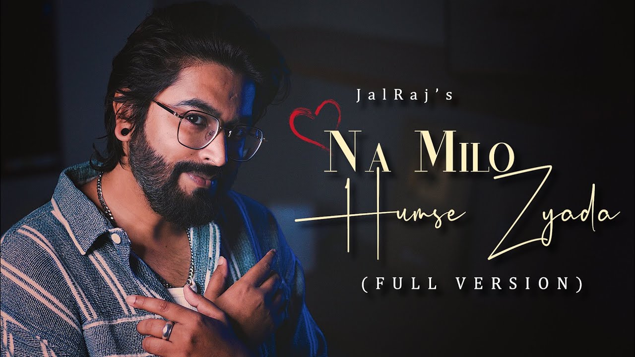 Na Milo Humse Zyada (FULL VERSION) -JalRaj | New Hindi Covers | 90s Songs