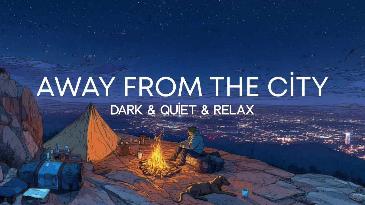 Quiet Camp Music Away From The City | Relax Ambient - Ark Harmonics #relaxing #moodmusic