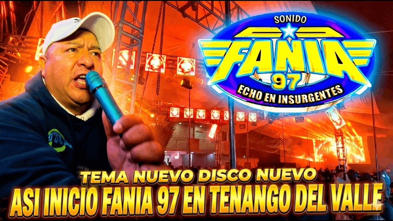 🔥 Así arrancó Fania 97 en Tenango del Valle con disco nuevo, tema nuevo