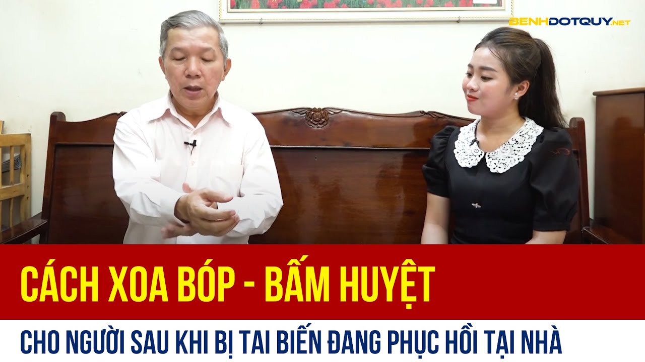 Cách xoa bóp - bấm huyệt cho người sau khi bị tai biến đang phục hồi tại nhà