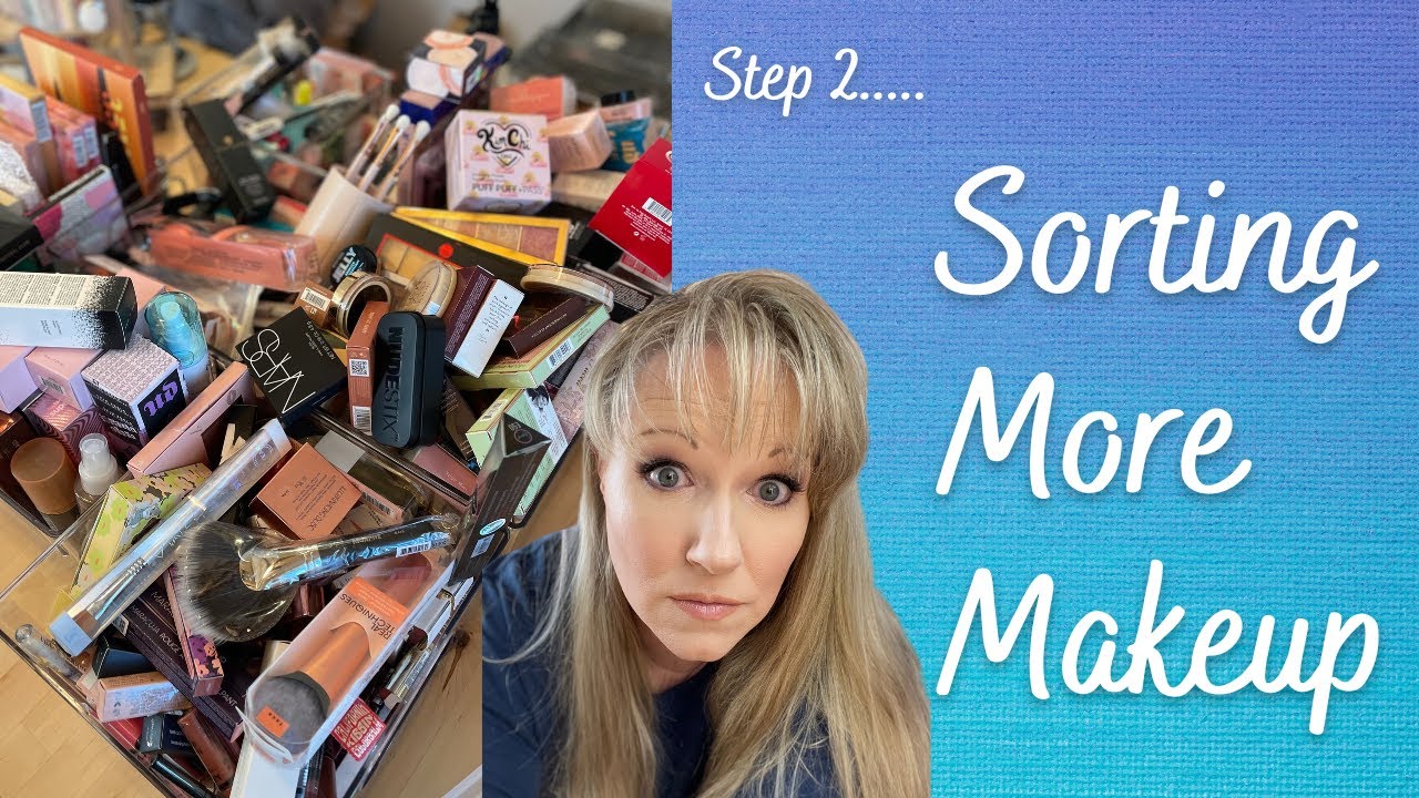 More makeup sorting / organizing