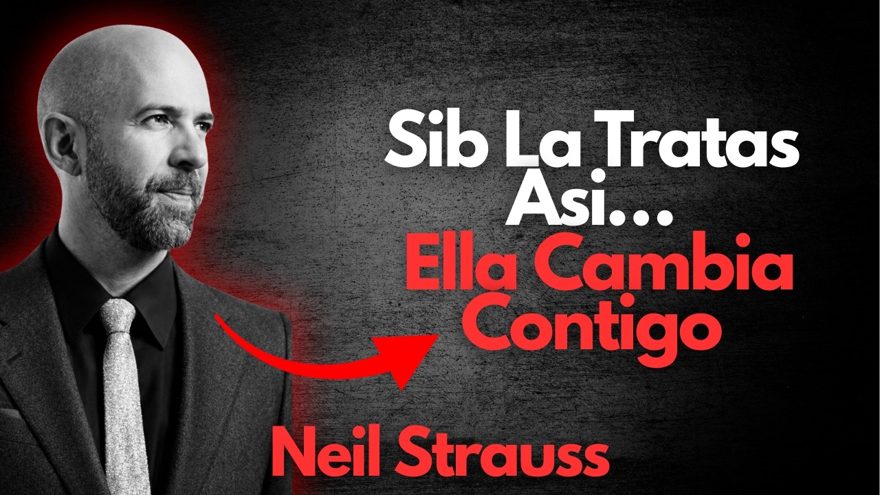 La Mayoría Se Equivocan: Así Es Como Las Mujeres Realmente Quieren Ser Tratadas - Neil Strauss