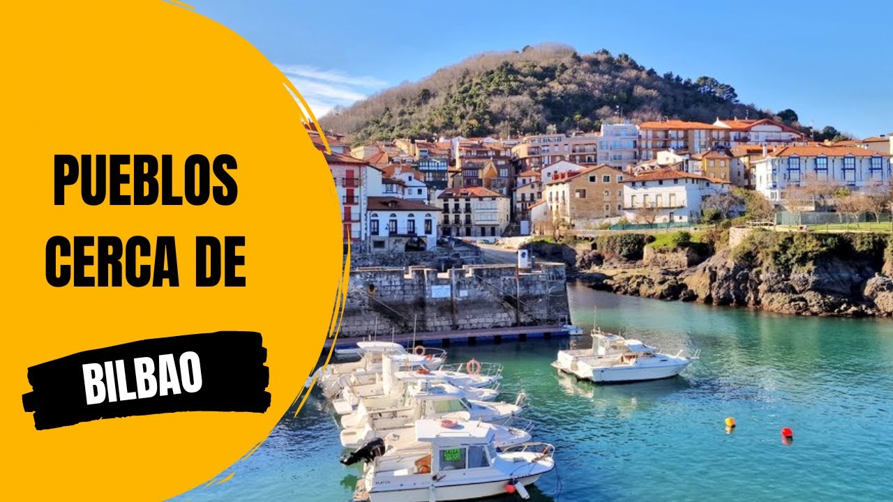 Pueblos más bonitos cerca de Bilbao