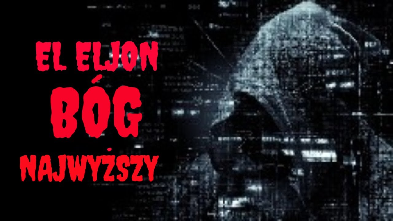 EL ELJON (B&Oacute;G NAJWYŻSZY) - CreepyPasta, kt&oacute;ra cię zaskoczy! [ Lektor PL ]