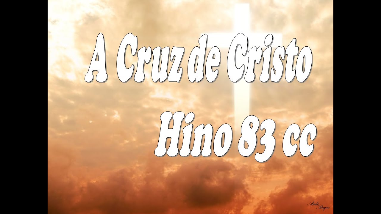 Cantor Cristão - 83 - A Cruz de Cristo
