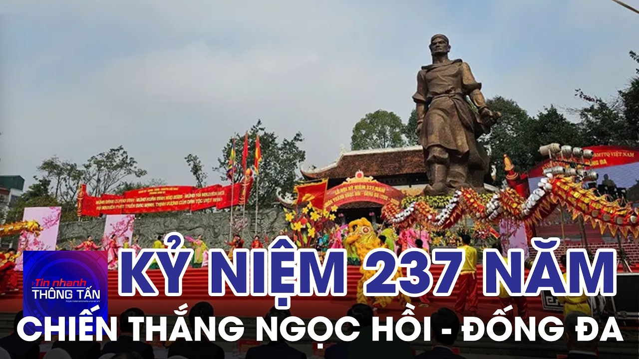 Kỷ niệm 237 năm chiến thắng Ngọc Hồi - Đống Đa | Tin nhanh Thông tấn