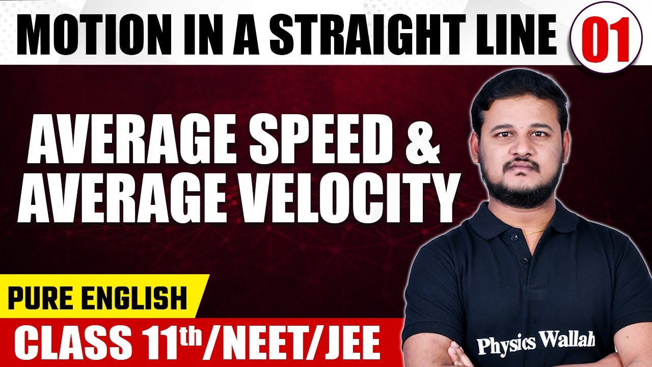 MOTION IN A STRAIGHT LINE 01 | Average Speed & Average Velocity | Physics | Class 11th/NEET/JEE