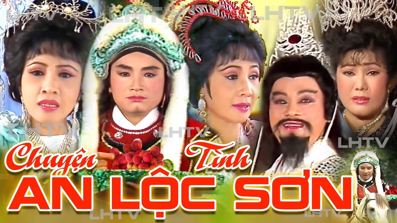 Cải Lương Thời Hoàng Kim : Chuyện Tình AN LỘC SƠN - Minh Vương, Lệ Thủy, Thanh Sang, Phượng Liên...