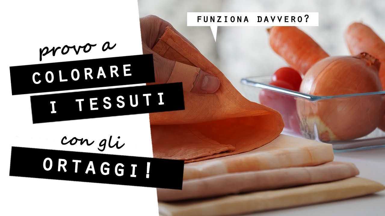 TINGIAMO i TESSUTI con gli ORTAGGI! Funziona davvero? PROVO le IDEE DEL WEB