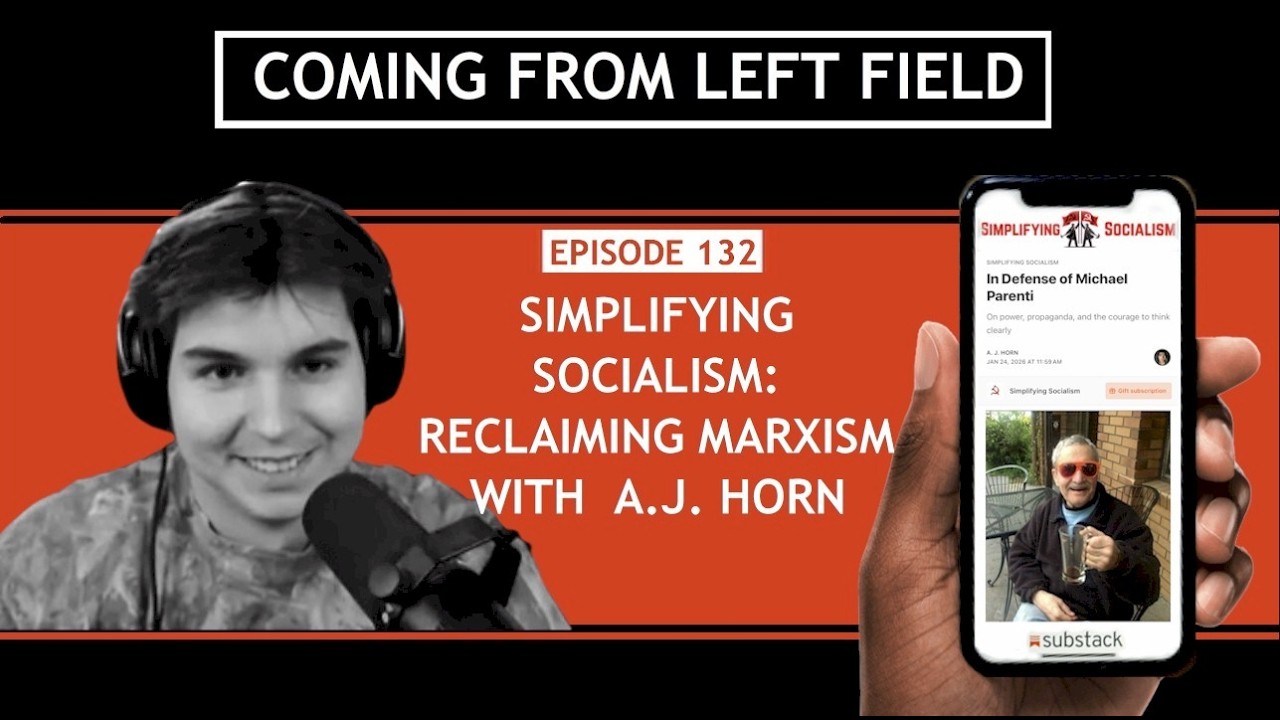 132 – Simplifying Socialism: Reclaiming Marxism with A.J. Horn
