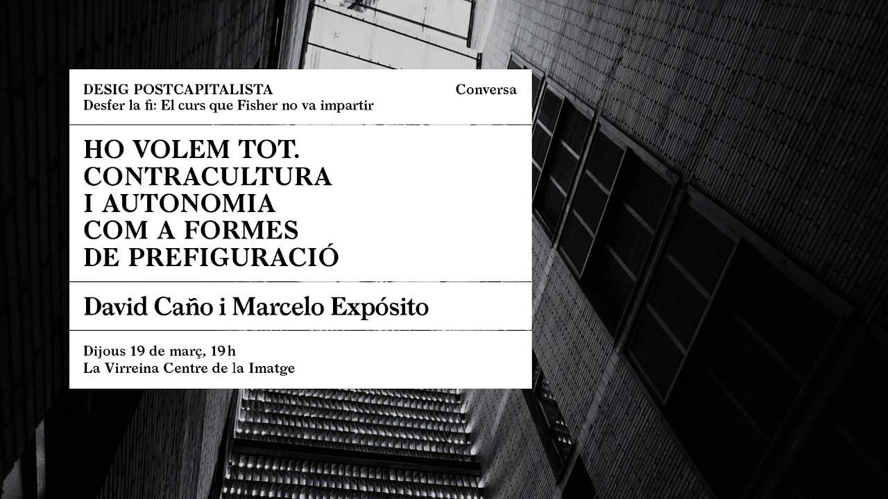Ho volem tot. Contracultura i autonomia com a formes de prefiguració