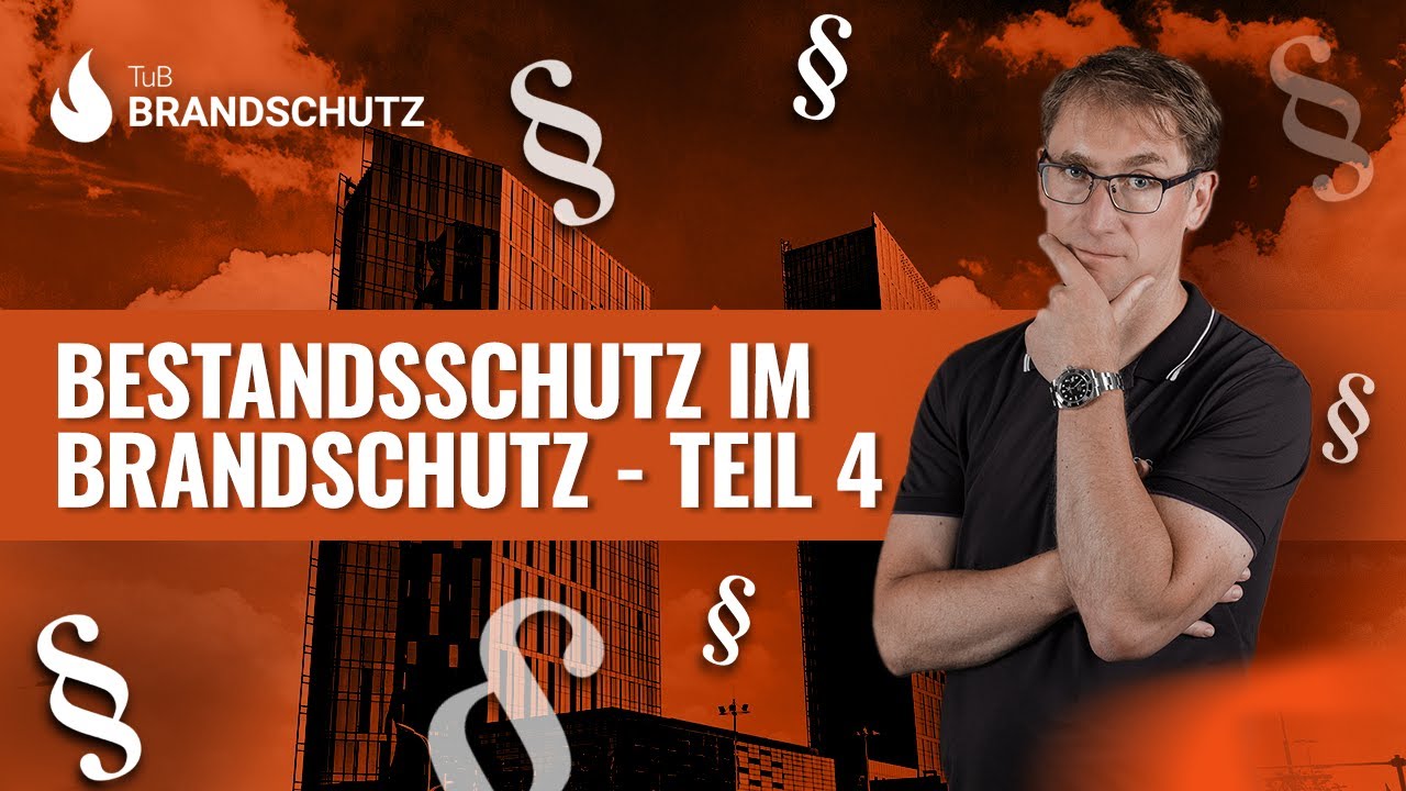 Bestandsschutz im Brandschutz - Teil 4
