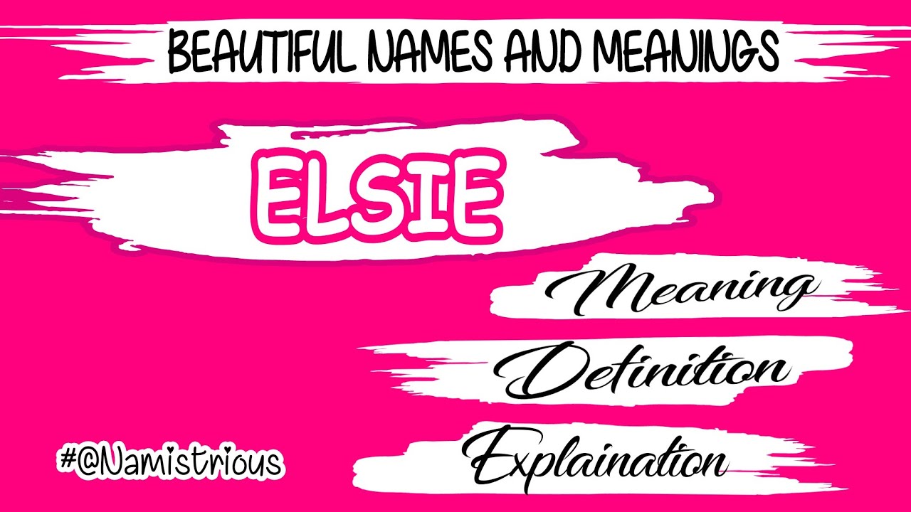 ELSIE name meaning | ELSIE meaning | ELSIE name and meanings | ELSIE means‎ @Namistrious