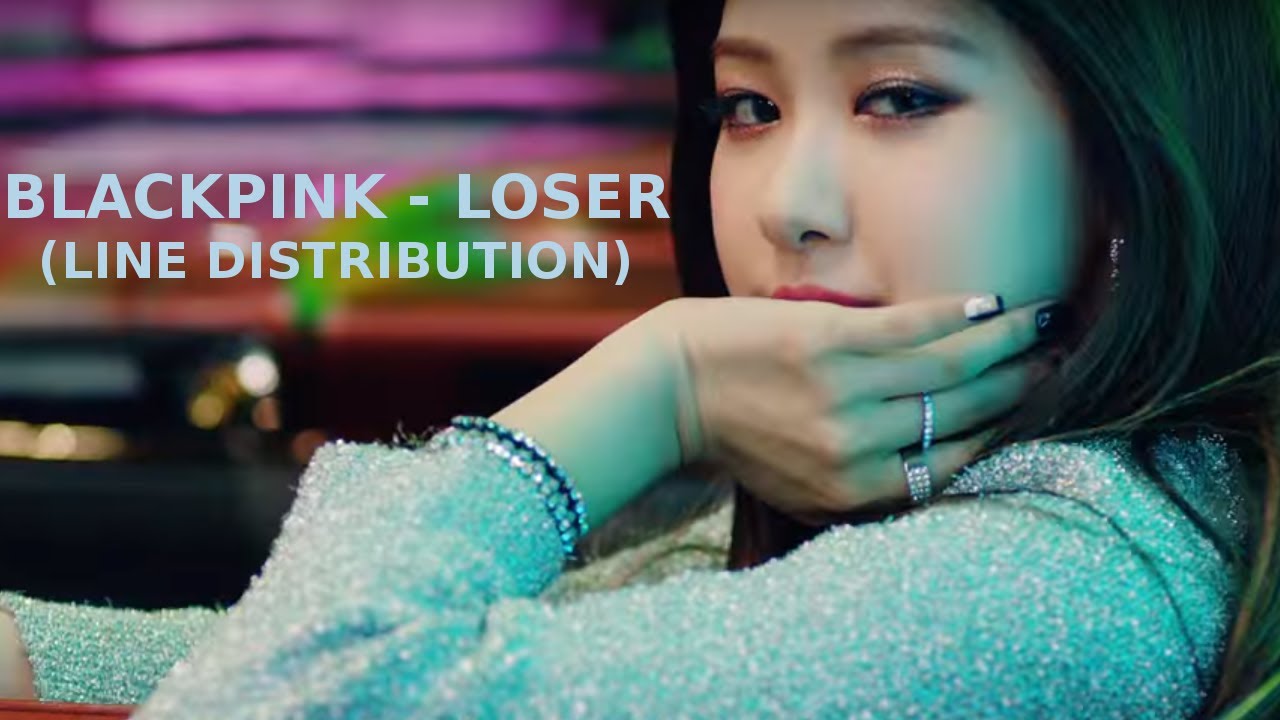 BLACKPINK - LOSER (Line Distribution)