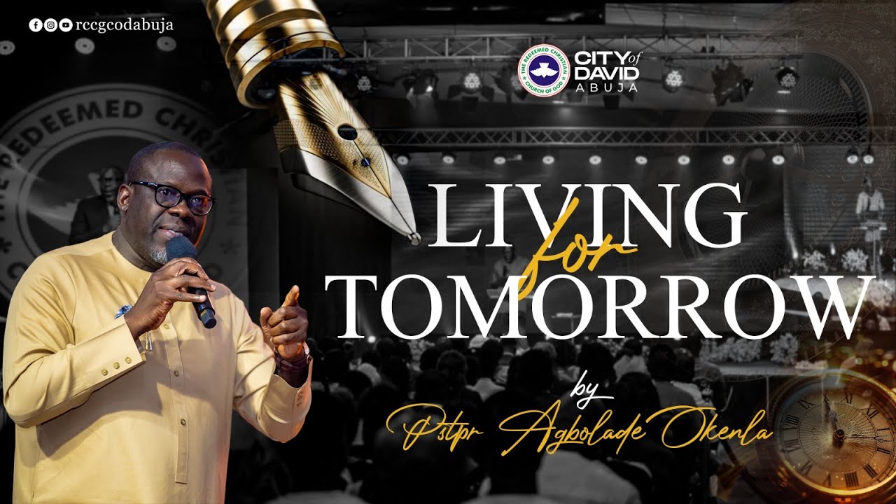 Living for Tomorrow | Pastor Agbolade Okenla