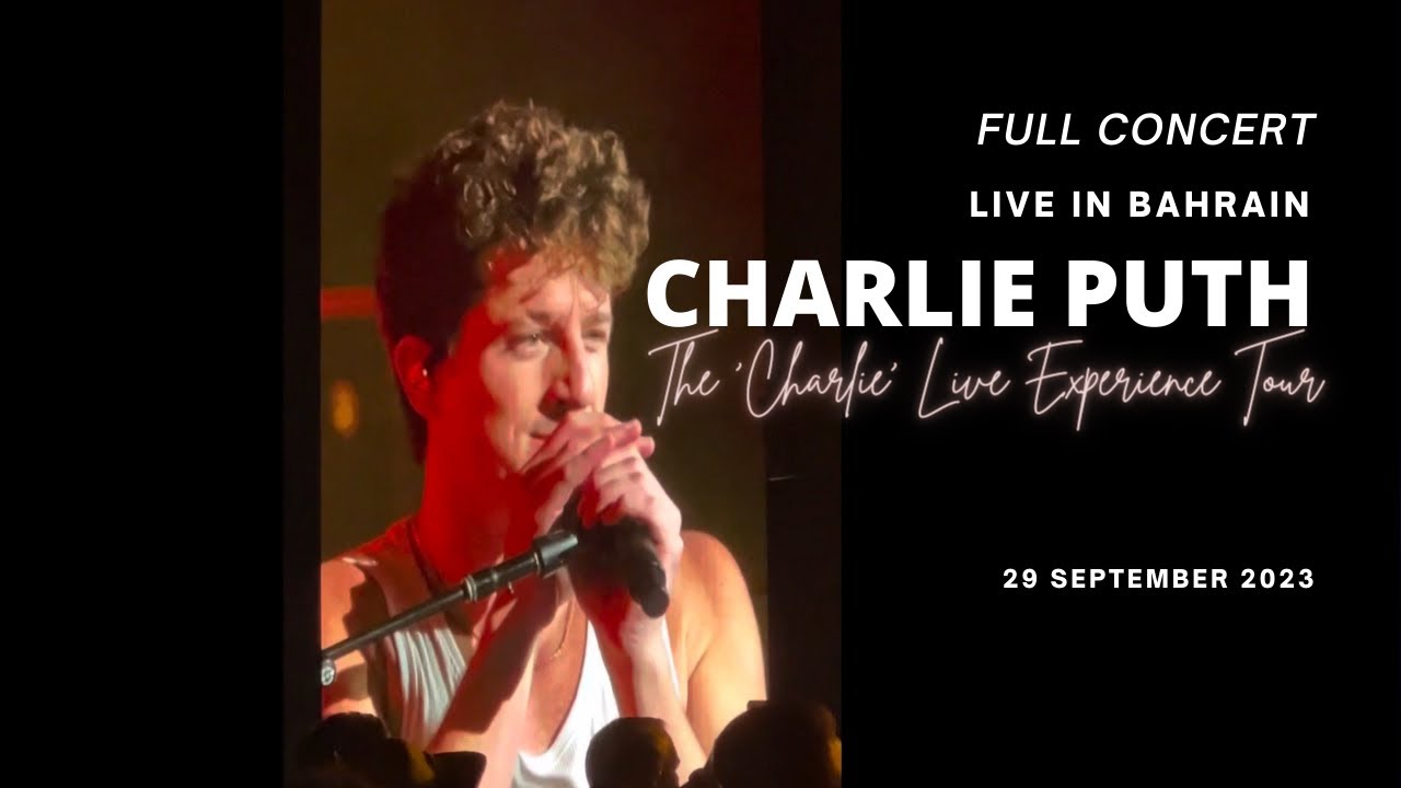 CHARLIE PUTH: The ‘Charlie’ Live Experience Tour - LIVE in BAHRAIN [09/29/2023] FULL CONCERT (1080p)