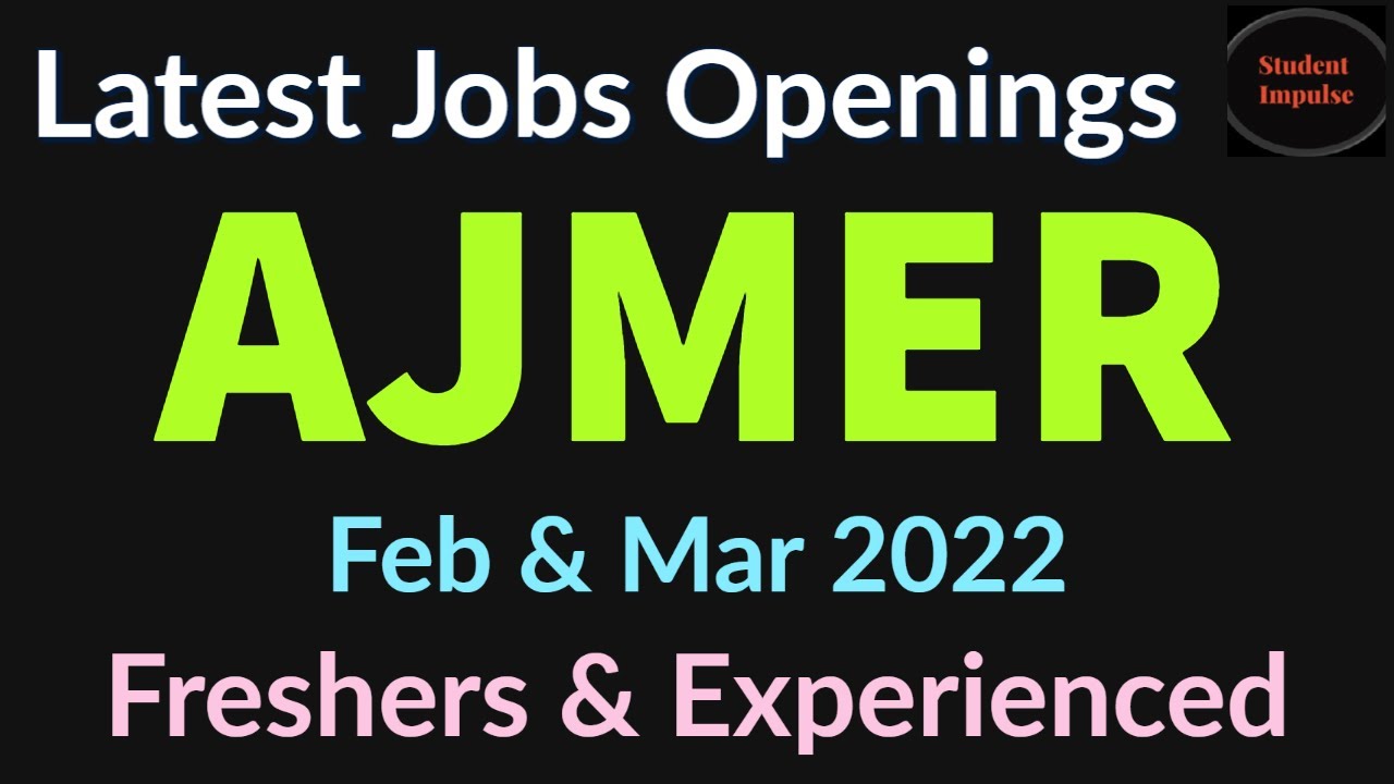 ajmer jobs | ajmer job vacancy | job vacancy in ajmer | jobs in ajmer | Rajasthan | Feb & Mar 2022 |