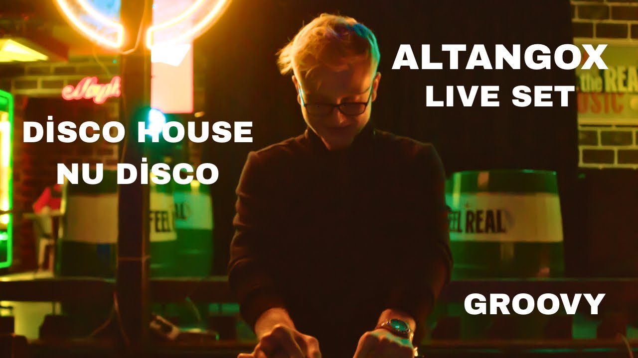 ALTANGOX LIVE SET! DISCO HOUSE/NU DISCO GROOVY!  Good For Everyone