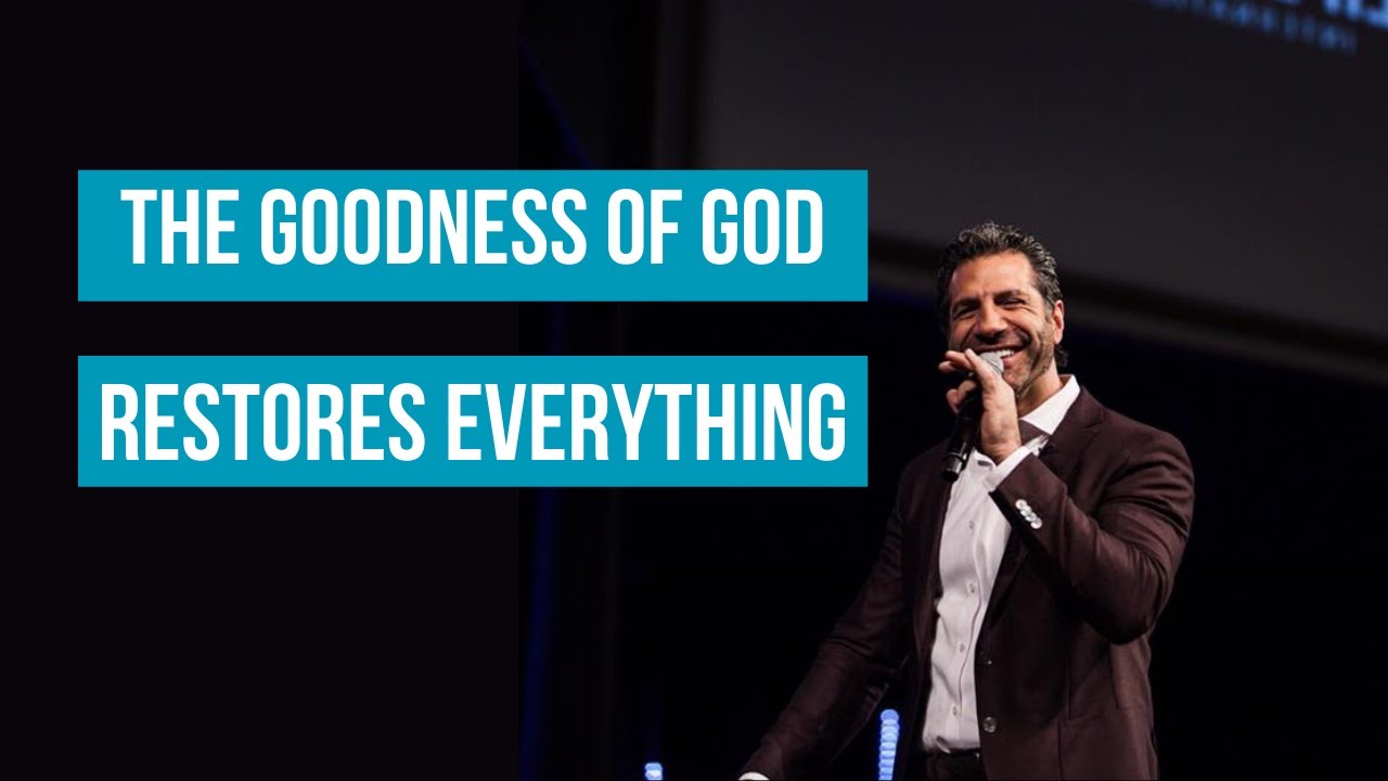 The Goodness of God Restores Everything | Pastor Gregory Dickow
