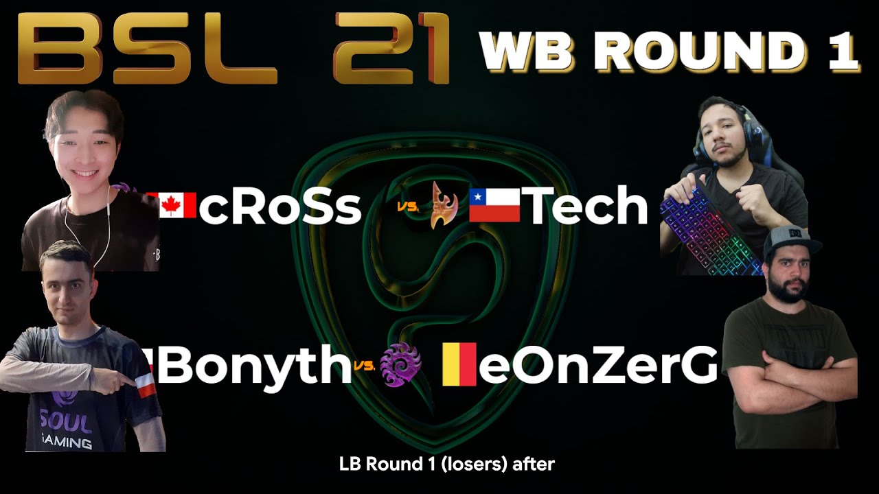 BSL21 RO8 - Day 2 - cRoSs vs Tech, Bonyth vs eOnzErG & Losers