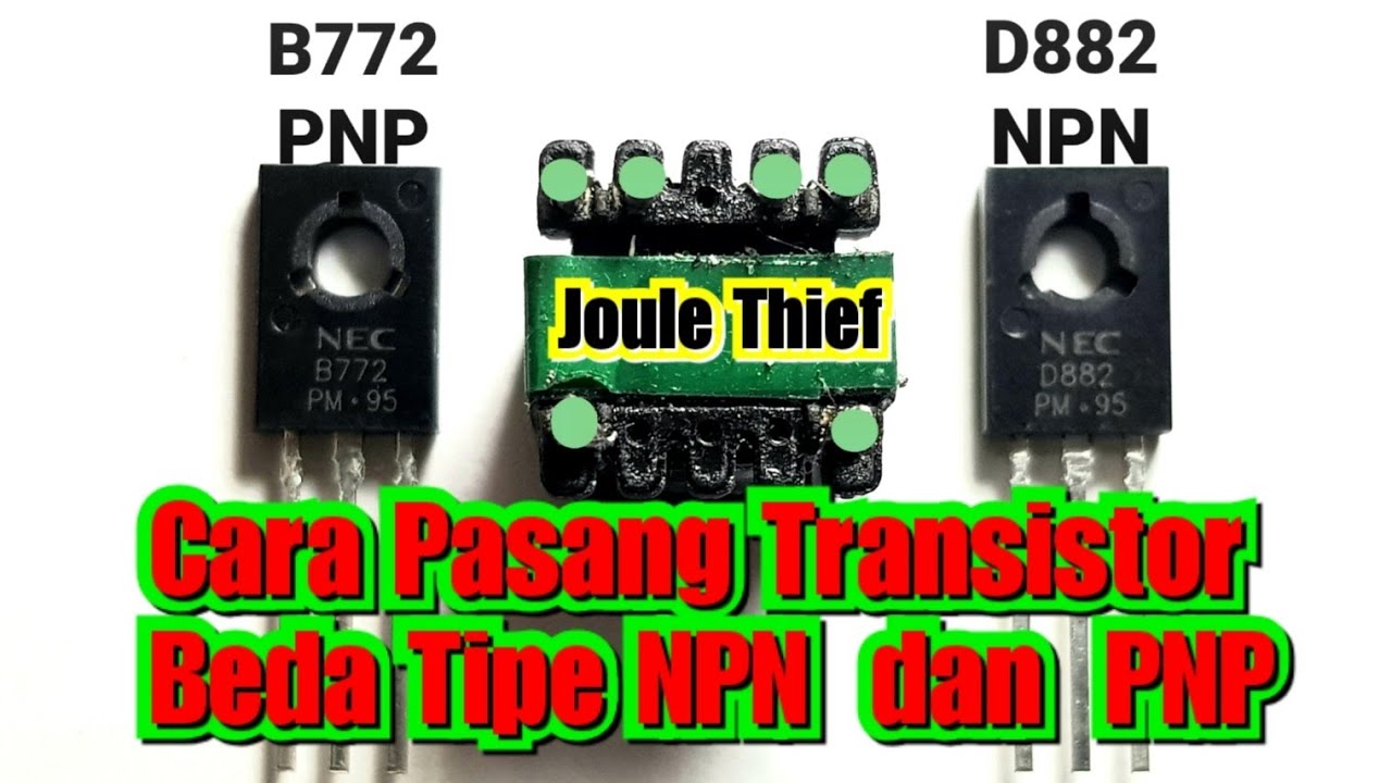 Joule Thief 3.7V to 220V - Cara Pasang Transistor PNP dan NPN Pada JT
