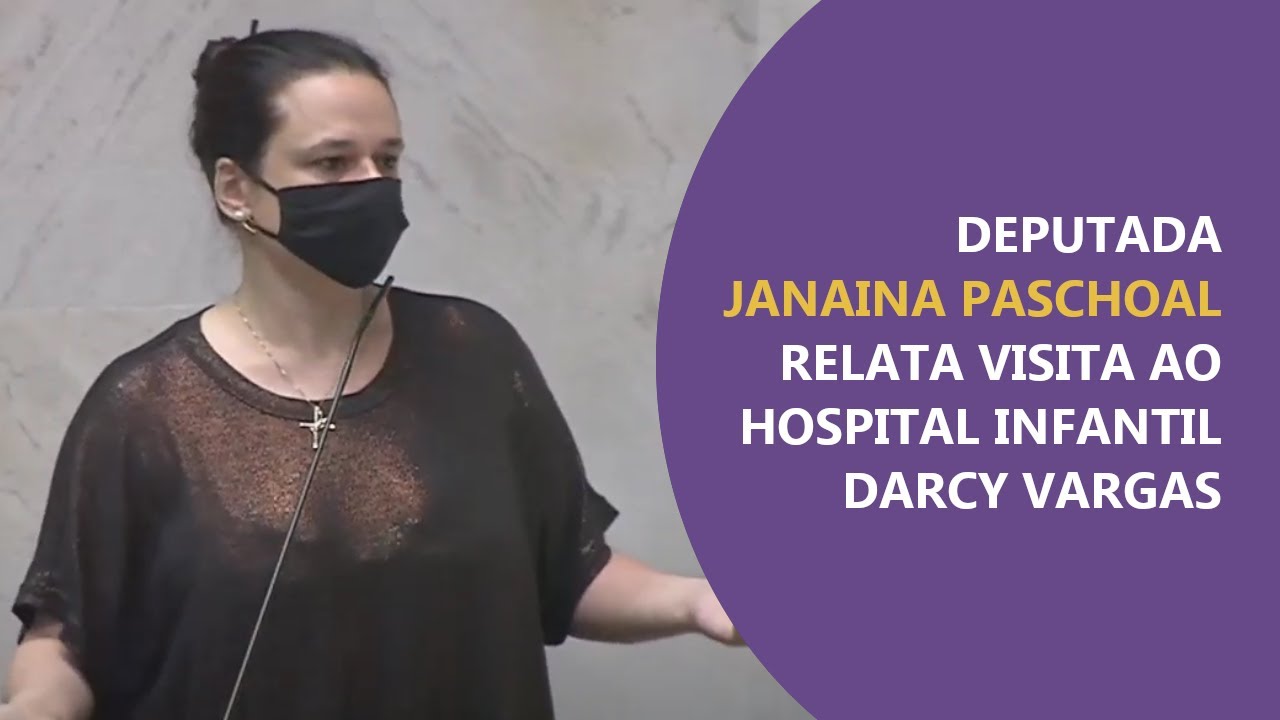Deputada Janaina Paschoal relata visita ao Hospital Infantil Darcy Vargas