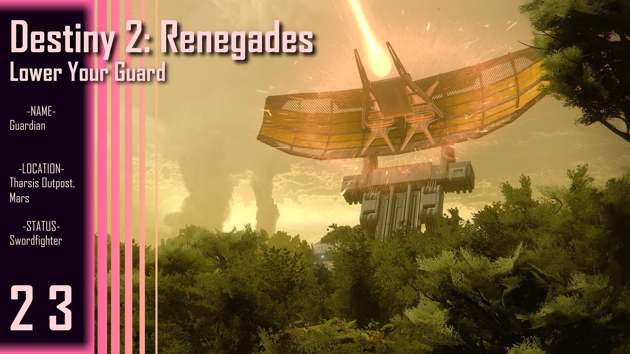 Destiny 2: Renegades || Part 23 - Lower Your Guard