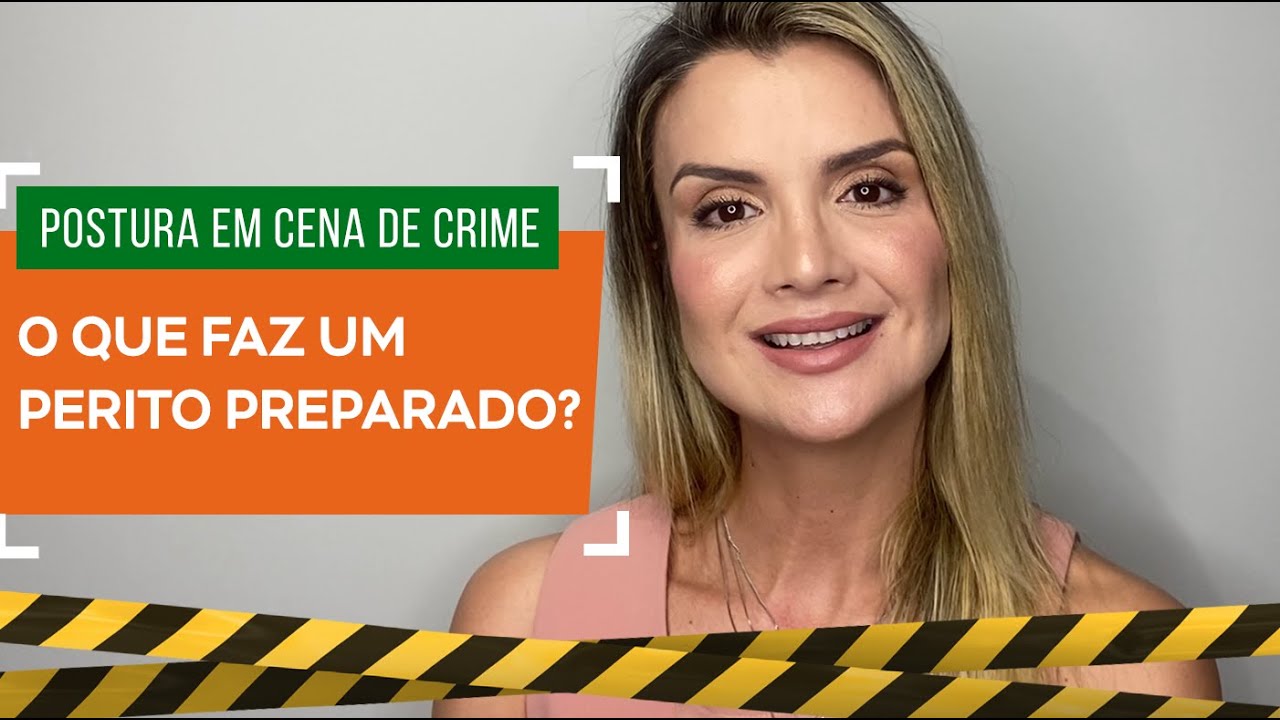 Postura em Cena de Crime: o que faz um Perito preparado?