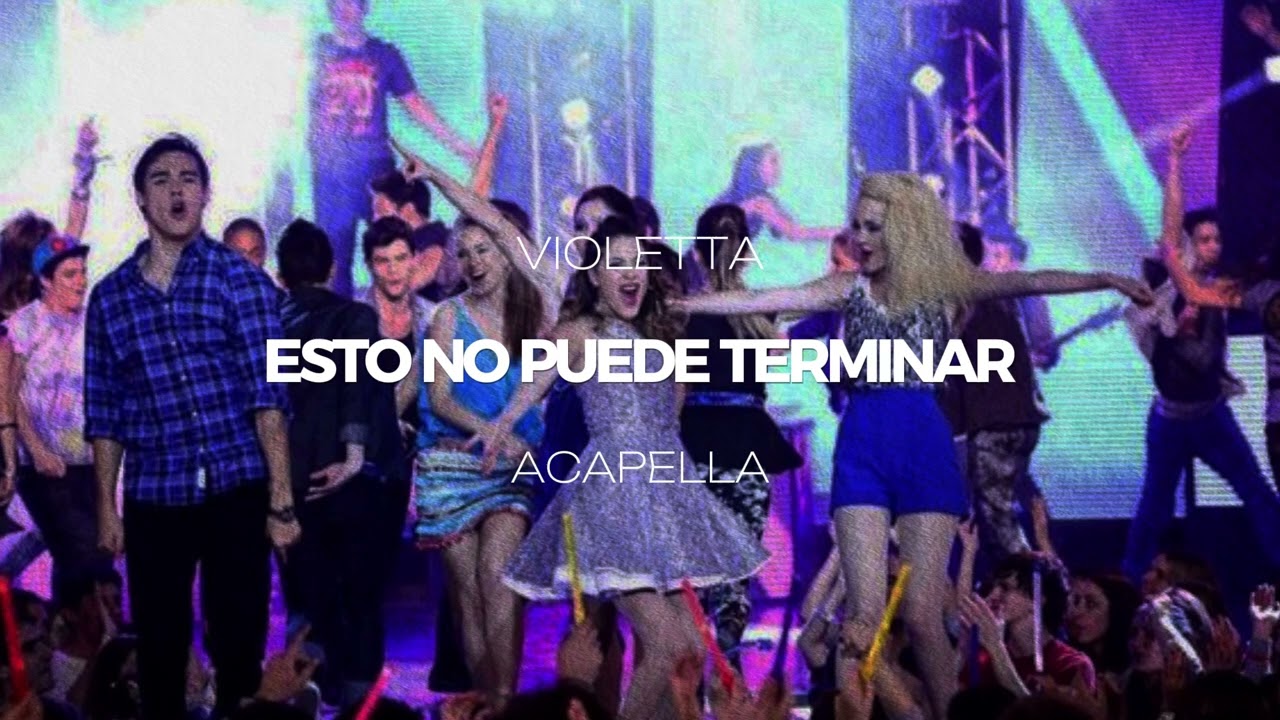 Violetta - Esto no Puede Terminar (ACAPELLA)