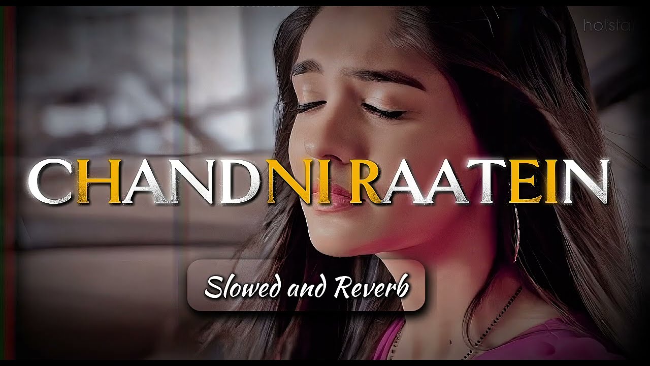 Chandni Raatein – Heart Touching Lofi | Hindi Chill Love