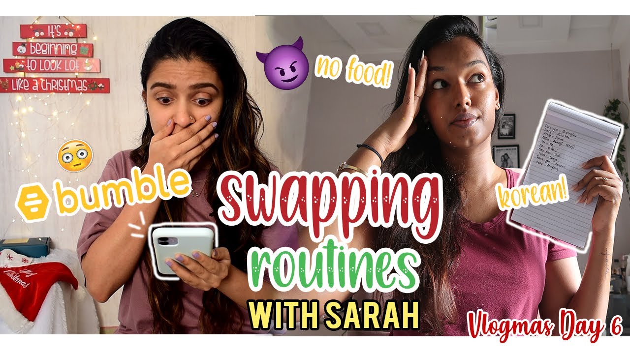 she made me download Bumble 🤭| Swapping Routines w/ Sarah Sarosh | Vlogmas Day 6🎄 | Meghna Verghese