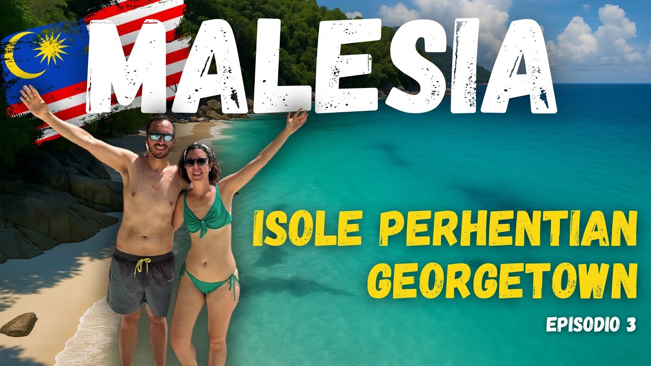 🇲🇾 MALESIA da sogno: ISOLE PERHENTIAN e GEORGETOWN tra mare, cultura e street food (Ep. 3/3) 🇲🇾