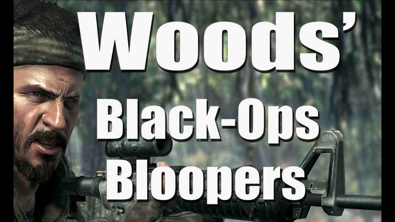 Black Ops Bloopers    Behind The Scenes baby.